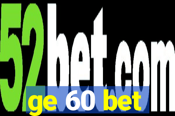 ge 60 bet